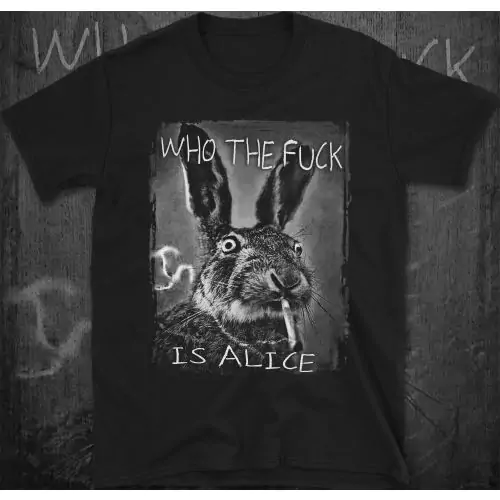 Who The Fuck Is Alice Stoned Rabbit T-Shirt